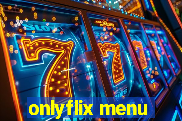 onlyflix menu